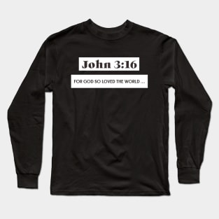 For God so loved the world. John 3:16. text only Long Sleeve T-Shirt